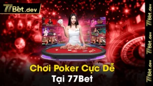 Choi Poker Cuc De Tai 77Bet