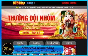 77Bet chia se kip thang tien tren moi sanh Casino nha cai 3